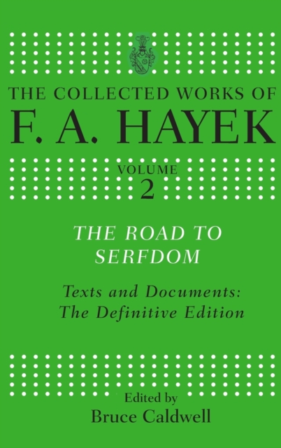 The Road to Serfdom : Text and Documents: The Definitive Edition, Hardback Book