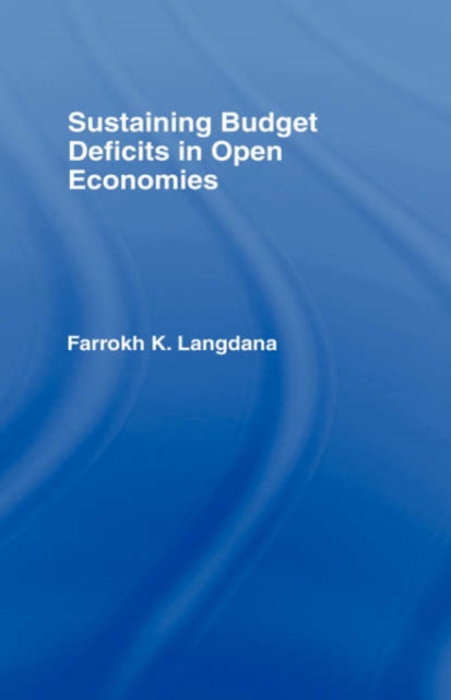 Sustaining Domestic Budget Deficits in Open Economies, Hardback Book