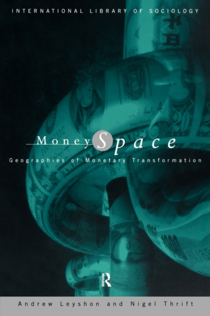 Money/Space : Geographies of Monetary Transformation, Paperback / softback Book