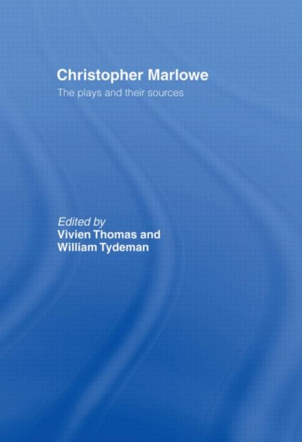Christopher Marlowe : The Plays and Their Sources, Hardback Book
