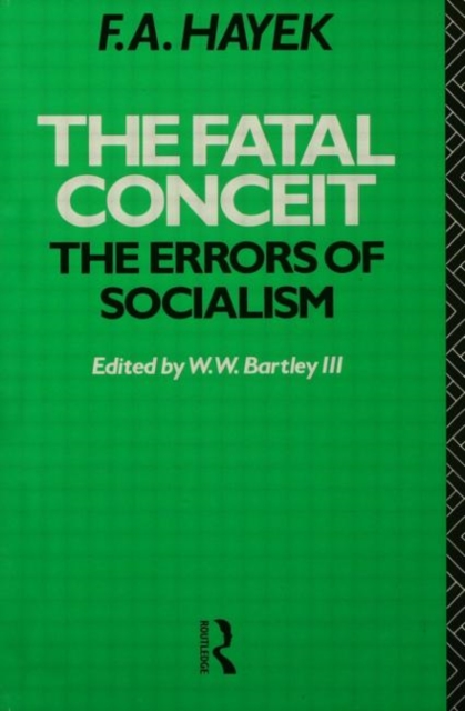 The Fatal Conceit : The Errors of Socialism, Paperback / softback Book