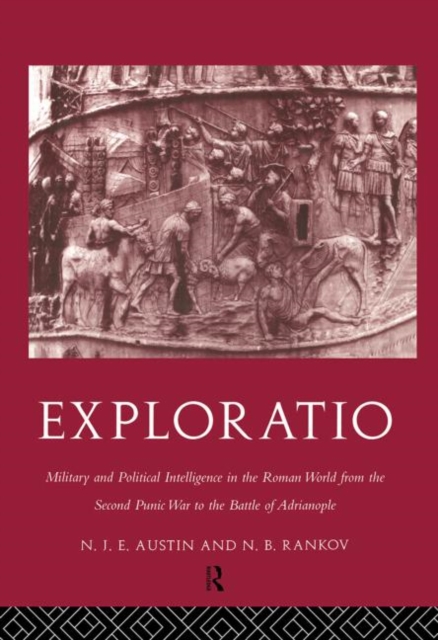 Exploratio : Military & Political Intelligence in the Roman World from the Second Punic War to the Battle of Adrianople, Hardback Book