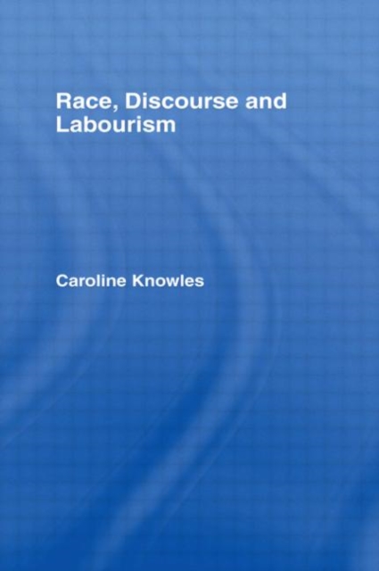 Race, Discourse and Labourism, Hardback Book