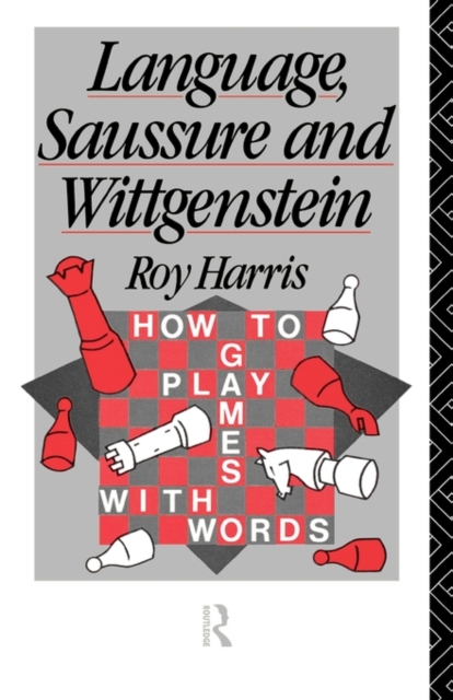 Language, Saussure and Wittgenstein : How to Play Games with Words, Paperback / softback Book
