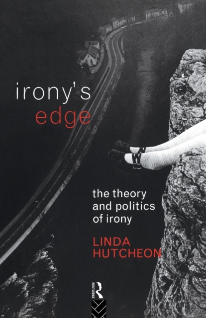Irony's Edge : The Theory and Politics of Irony, Paperback / softback Book