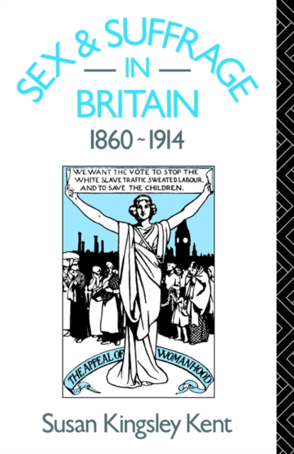 Sex and Suffrage in Britain 1860-1914, Paperback / softback Book