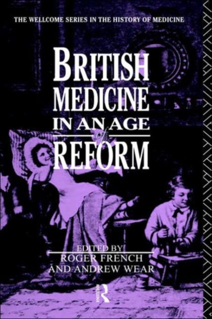 British Medicine in an Age of Reform, Hardback Book