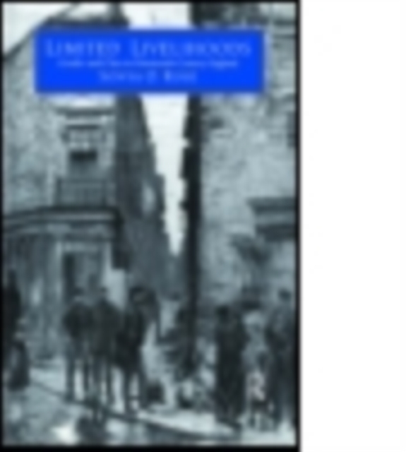 Limited Livelihoods : Gender and Class in Nineteenth Century England, Hardback Book