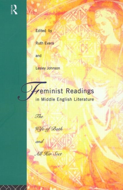 Feminist Readings in Middle English Literature : The Wife of Bath and All Her Sect, Paperback / softback Book