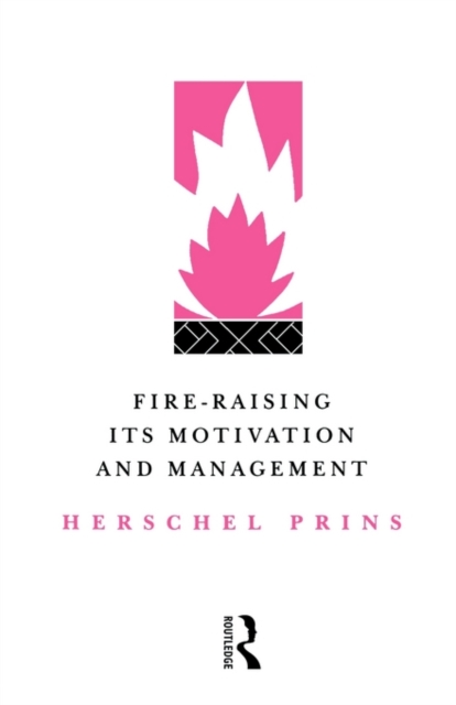 Fire-Raising: Its motivation and management, Paperback / softback Book