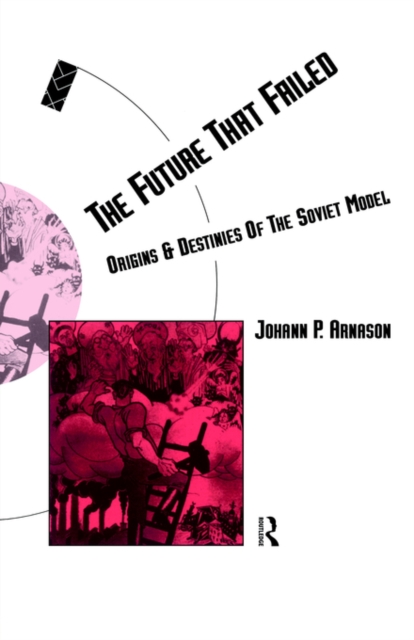 The Future That Failed : Origins and Destinies of the Soviet Model, Paperback / softback Book