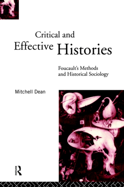 Critical And Effective Histories : Foucault's Methods and Historical Sociology, Paperback / softback Book