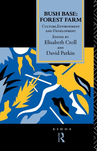 Bush Base, Forest Farm : Culture, Environment, and Development, Paperback / softback Book