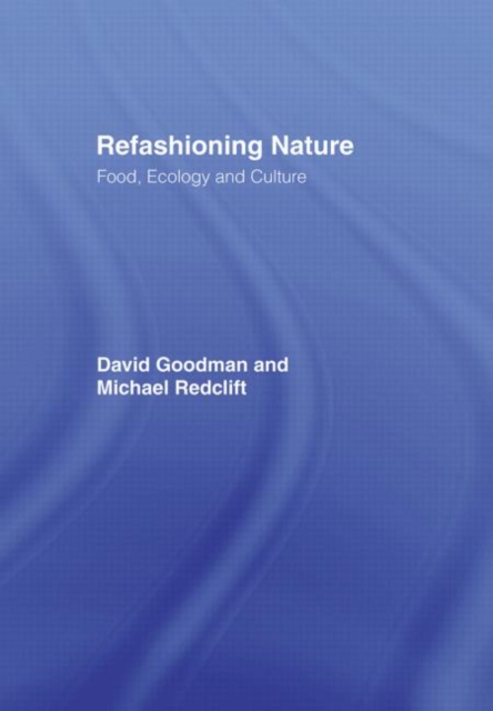 Refashioning Nature : Food, Ecology and Culture, Hardback Book