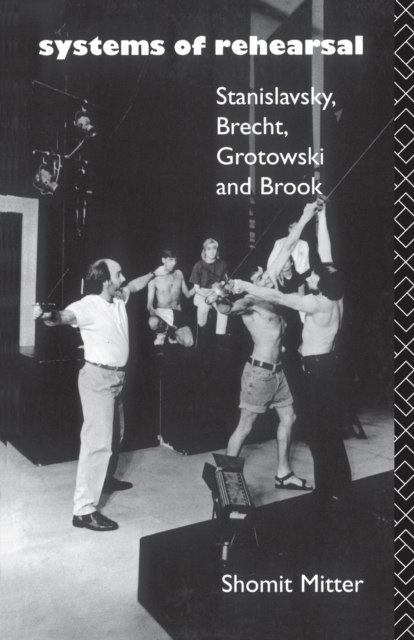 Systems of Rehearsal : Stanislavsky, Brecht, Grotowski, and Brook, Paperback / softback Book
