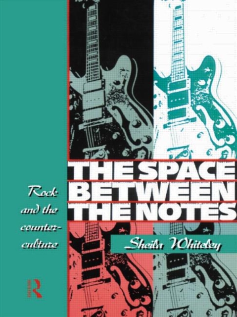 The Space Between the Notes : Rock and the Counter-Culture, Hardback Book
