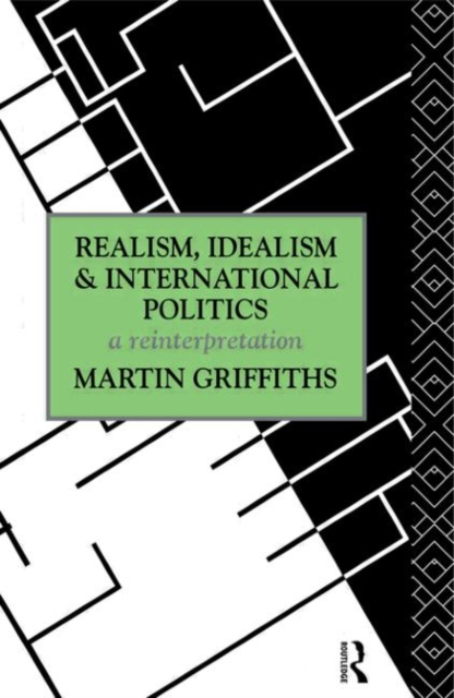Realism, Idealism and International Politics : A Reinterpretation, Hardback Book