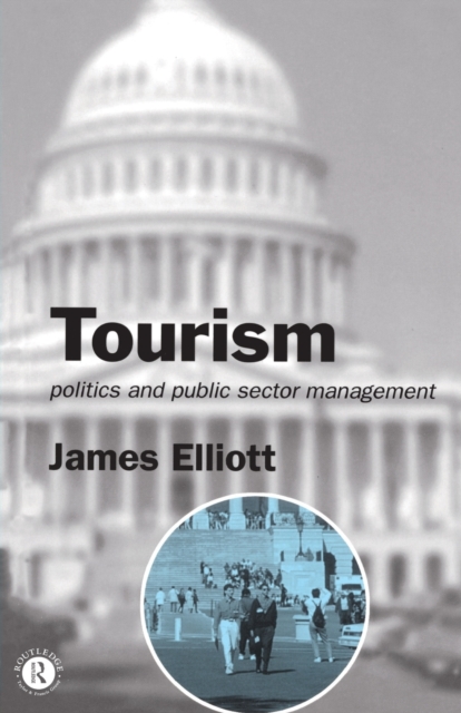 Tourism : Politics and Public Sector Management, Paperback / softback Book