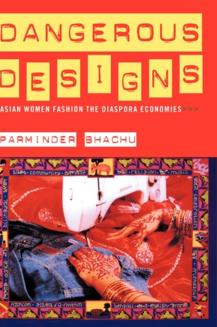 Dangerous Designs : Asian Women Fashion the Diaspora Economies, Hardback Book