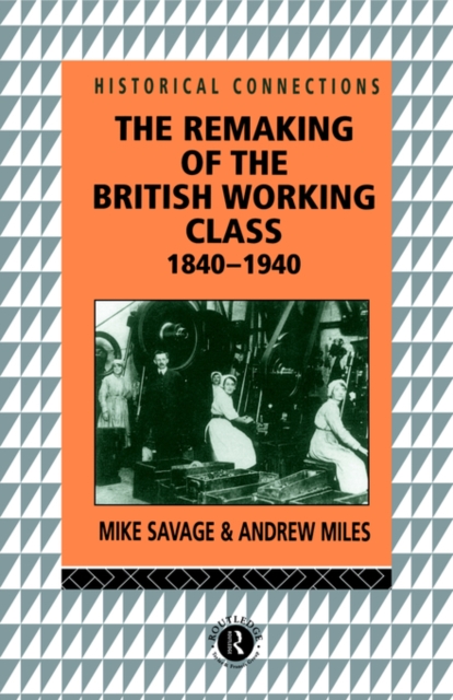 The Remaking of the British Working Class, 1840-1940, Paperback / softback Book