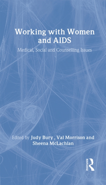 Working with Women and AIDS : Medical, Social and Counselling Issues, Hardback Book