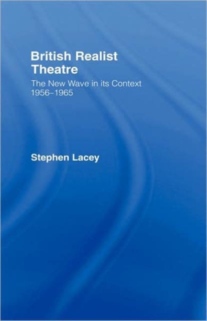 British Realist Theatre : The New Wave in its Context 1956 - 1965, Hardback Book