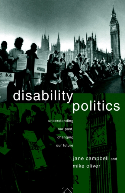 Disability Politics : Understanding Our Past, Changing Our Future, Paperback / softback Book