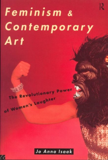 Feminism and Contemporary Art : The Revolutionary Power of Women's Laughter, Paperback / softback Book