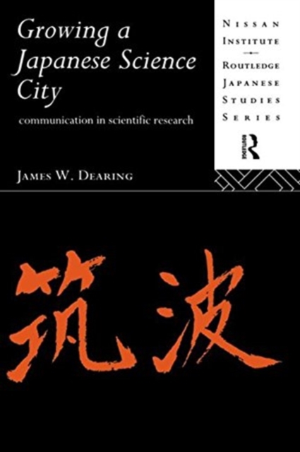 Growing a Japanese Science City : Communication in Scientific Research, Hardback Book