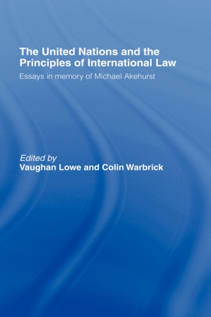 The United Nations and the Principles of International Law : Essays in Memory of Michael Akehurst, Hardback Book