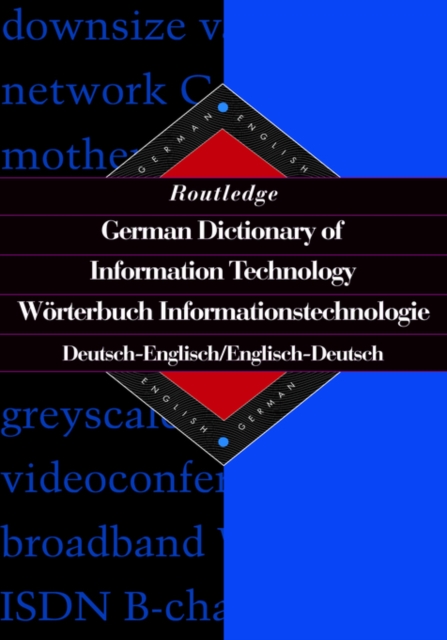Routledge German Dictionary of Information Technology Worterbuch Informationstechnologie : German-English/English-German, Hardback Book