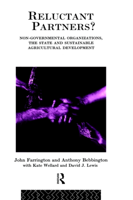 Reluctant Partners? Non-Governmental Organizations, the State and Sustainable Agricultural Development, Hardback Book
