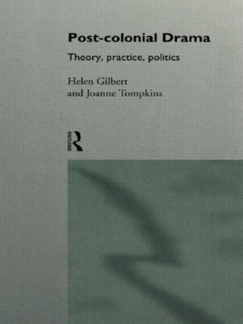 Post-Colonial Drama : Theory, Practice, Politics, Hardback Book