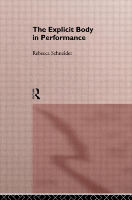 The Explicit Body in Performance, Hardback Book