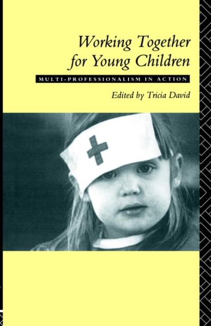 Working Together For Young Children : Multi-professionalism in action, Paperback / softback Book