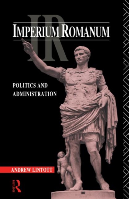 Imperium Romanum : Politics and Administration, Paperback / softback Book