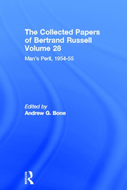 The Collected Papers of Bertrand Russell (Volume 28) : Man's Peril, 1954 - 55, Hardback Book