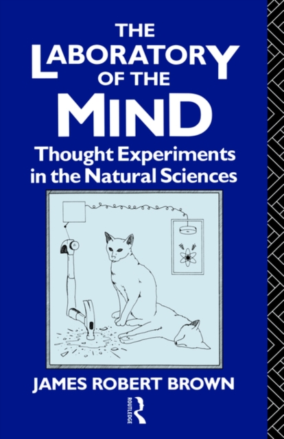 The Laboratory of the Mind : Thought Experiments in the Natural Sciences, Paperback / softback Book