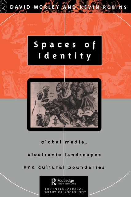 Spaces of Identity : Global Media, Electronic Landscapes and Cultural Boundaries, Paperback / softback Book