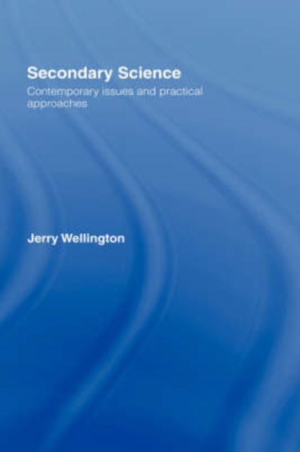Secondary Science : Contemporary Issues and Practical Approaches, Hardback Book