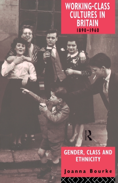 Working Class Cultures in Britain, 1890-1960 : Gender, Class and Ethnicity, Paperback / softback Book