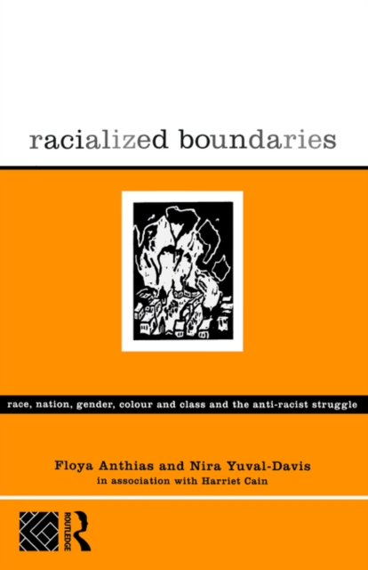 Racialized Boundaries : Race, Nation, Gender, Colour and Class and the Anti-Racist Struggle, Paperback / softback Book
