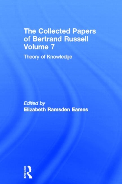 The Collected Papers of Bertrand Russell, Volume 7 : Theory of Knowledge: The 1913 Manuscript, Hardback Book