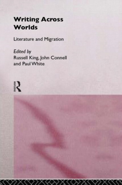 Writing Across Worlds : Literature and Migration, Paperback / softback Book