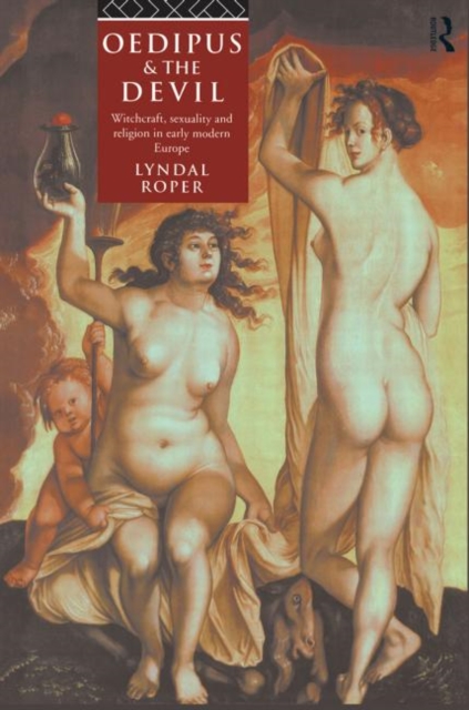 Oedipus and the Devil : Witchcraft, Religion and Sexuality in Early Modern Europe, Paperback / softback Book