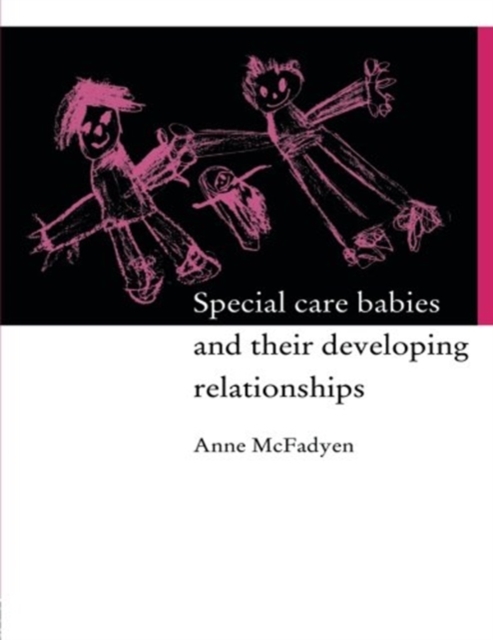 Special Care Babies and their Developing Relationships, Paperback / softback Book