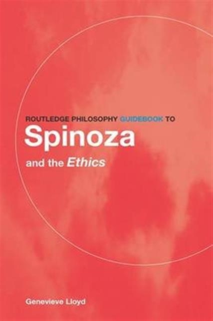 Routledge Philosophy GuideBook to Spinoza and the Ethics, Hardback Book
