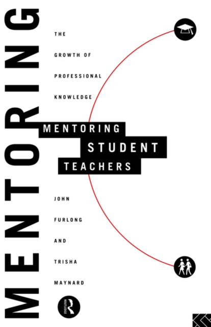 Mentoring Student Teachers : The Growth of Professional Knowledge, Paperback / softback Book