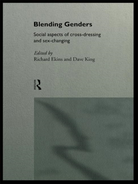 Blending Genders : Social Aspects of Cross-Dressing and Sex Changing, Paperback / softback Book
