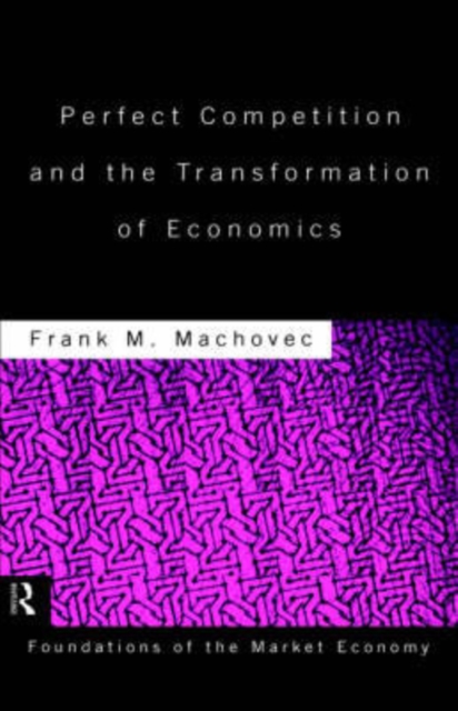 Perfect Competition and the Transformation of Economics, Hardback Book